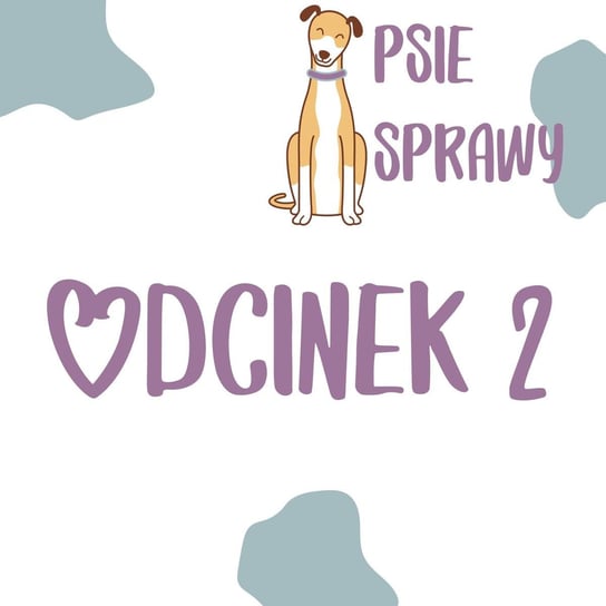 #2 O treningu sprawnościowym psa - Psie Sprawy - podcast Wójcicka Milena