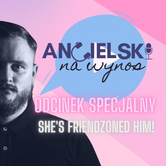 #2 Odcinek specjalny - She's friendzoned him! - Valentines special - Angielski na wynos - podcast Kornet Karol