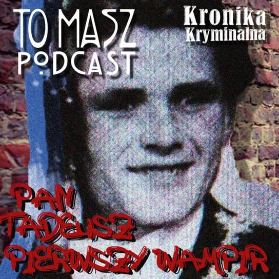 #2 Pan Tadeusz - pierwszy praski wampir - s03e02 - Kronika kryminalna - podcast Szczepański Tomasz