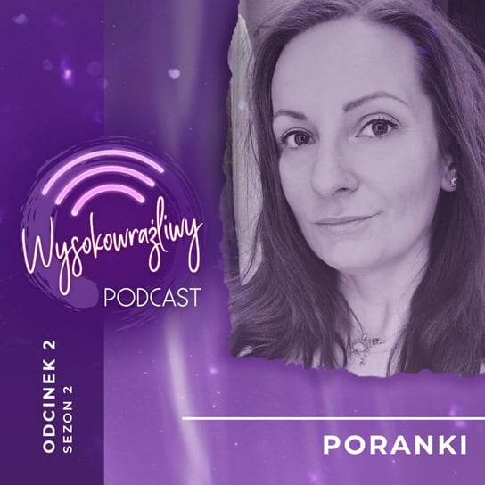 #2 Poranki - Wysokowrażliwy podcast Leduchowska Małgorzata