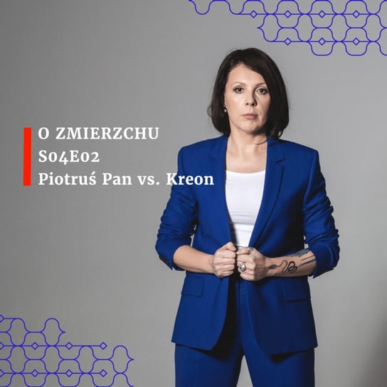 #2 S04E02 Piotruś Pan vs. Kreon - O Zmierzchu - podcast Niedźwiecka Marta