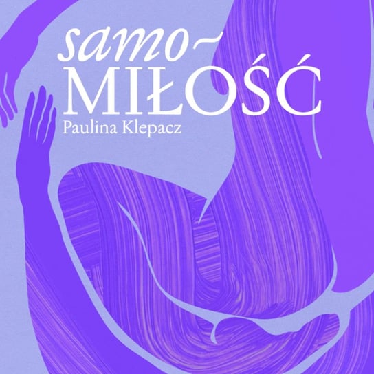 #2 Samomiłość_s02e02 - SamoMiłość - podcast Klepacz Paulina