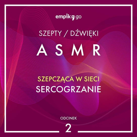 #2 Sercogrzanie - Szepcząca w Sieci - ASMR - audiobook Szepcząca w sieci