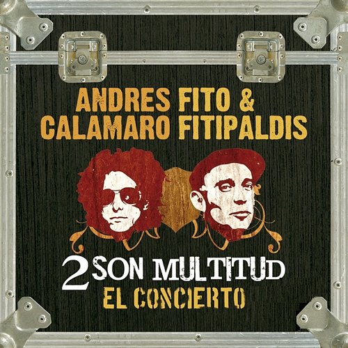 2 son multitud Fito & Fitipaldis & Andres Calamaro