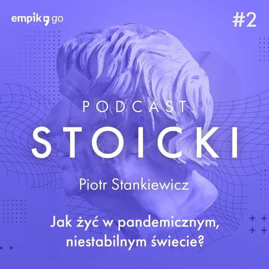 #2 Stoik w pandemii - Dr Piotr Stankiewicz - Podcast stoicki Piotr Stankiewicz
