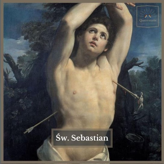 #2 Święty Sebastian - Queerstorie - podcast Opracowanie zbiorowe