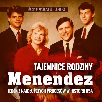 #2 Tajemnice rodziny Menendez. Jeden z najdłuższych procesów w historii USA - Artykuł 148 – Podcast Kryminalny - podcast Adriana Gołębiowska, Filip Łyszczek