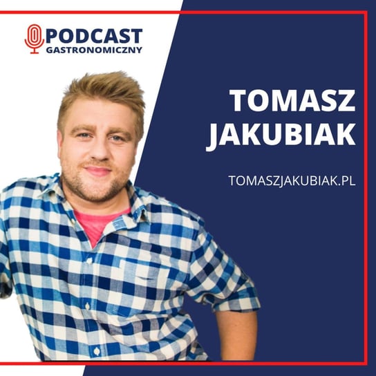 #2 Tomasz Jakubiak - Podcast gastronomiczny - podcast Głomski Sławomir