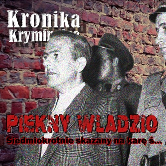 #2 Władysław Mazurkiewicz - elegancki morderca z Krakowa. Zbrodnie PRL Kronika Kryminalna Podcast - Kronika kryminalna - podcast Szczepański Tomasz