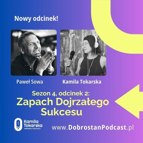 #2 Zapach Dojrzałego Sukcesu — Paweł Sowa - Tokarska prowizorka - podcast Tokarska Kamila