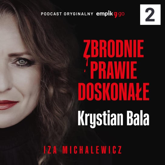 #2 Zbrodnie prawie doskonałe. Krystian Bala - podcast - audiobook Michalewicz Iza