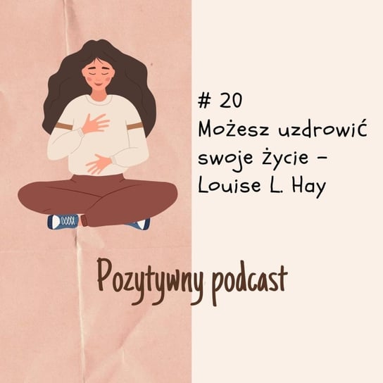 #20 #20. Możesz uzdrowić swoje życie - podcast Błaszczyk Agnieszka