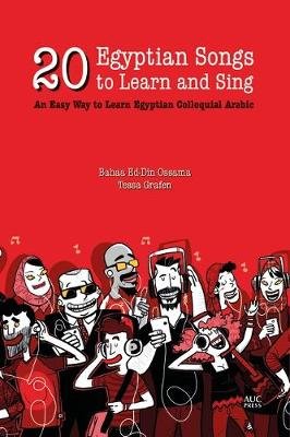 20 Egyptian Songs to Learn: An Easy Way to Learn Egyptian Arabic Ossama Bahaa Ed, Grafen Tessa