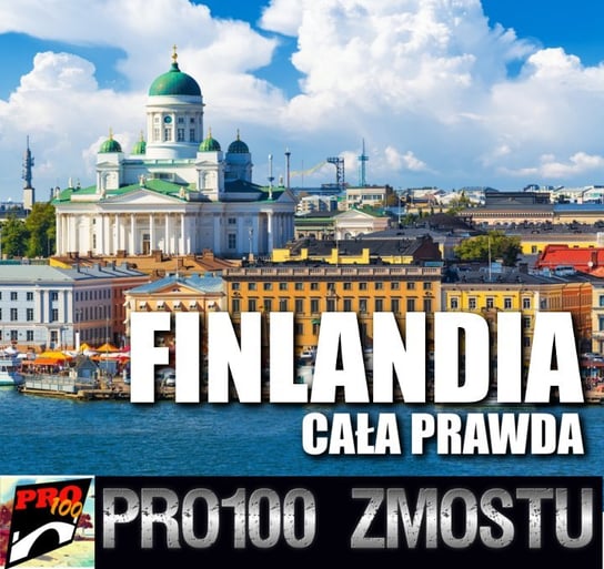 #20 Finlandia – cała prawda - Pro100 Zmostu - podcast Sobolewski Michał