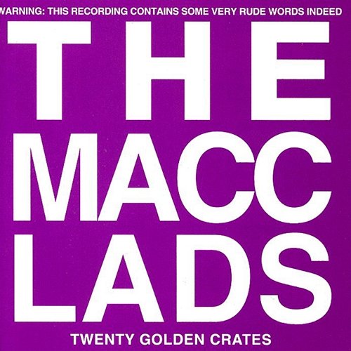 20 Golden Crates: Best Of The Macc Lads