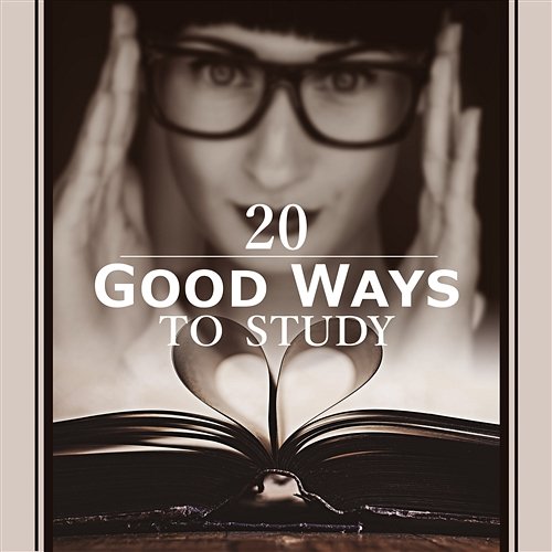 20 Good Ways to Study: Classical Music to Concentrate, Work, Read, Focus, Learn Various Artists