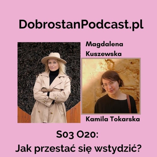 #20 Jak przestać się wstydzić? - Magdalena Kuszewska Tokarska Kamila