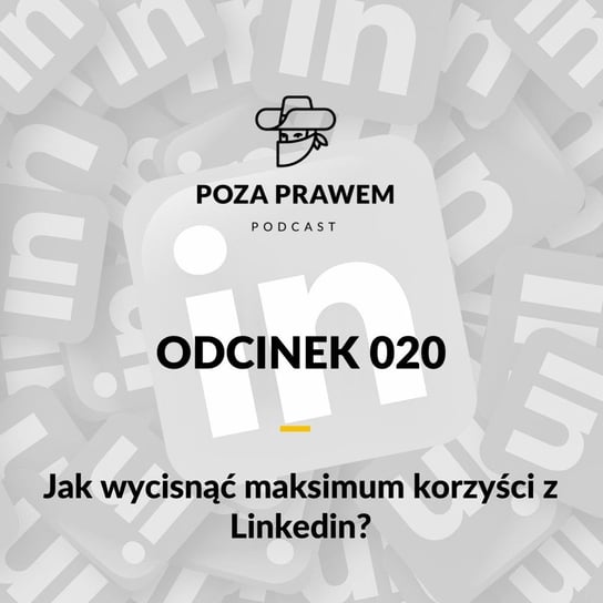 #20 Jak wycisnąć maksimum korzyści z Linkedin? - Poza prawem - podcast Rajkow-Krzywicki Jerzy, Kwiatkowski Szymon