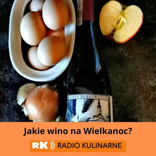 #20 Jakie wino na Wielkanoc? Gość Wojciech Giebuta - Radio Kulinarne - podcast Dutkiewicz Wilczyński