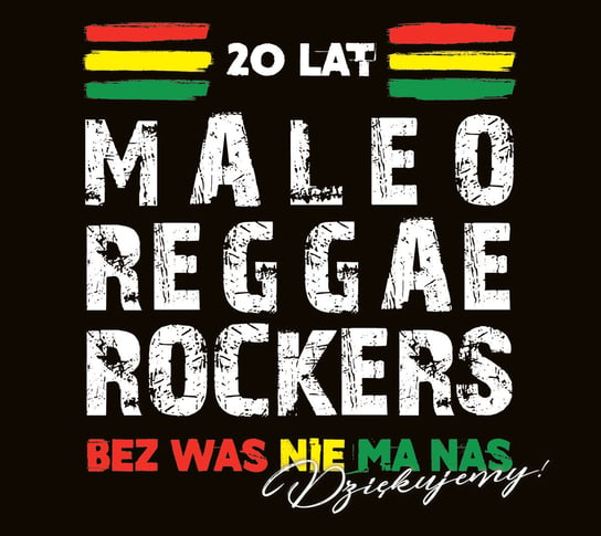 20 lat Maleo Reggae Rockers - bez Was nie ma nas - Dziękujemy! Maleo Reggae Rockers
