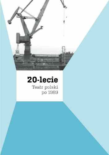 20-lecie Teatr Polski po 1989 Jarząbek Dorota, Kościelniak Marcin, Niziołek Grzegorz