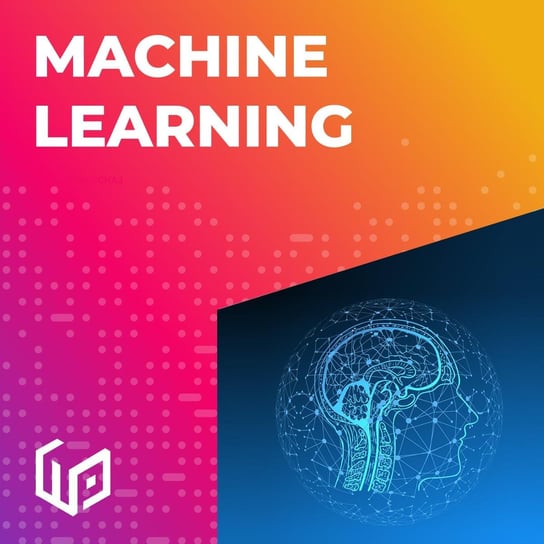 #20 Machine learning - Programowanie to wyzwanie - podcast Marszałek Damian, Król Sławek