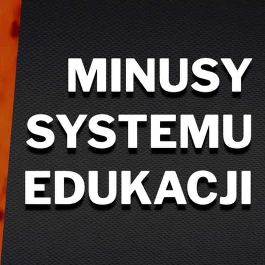 #20 Minusy Systemu Edukacji w Polsce - Okiem Młodzieży - podcast Opracowanie zbiorowe