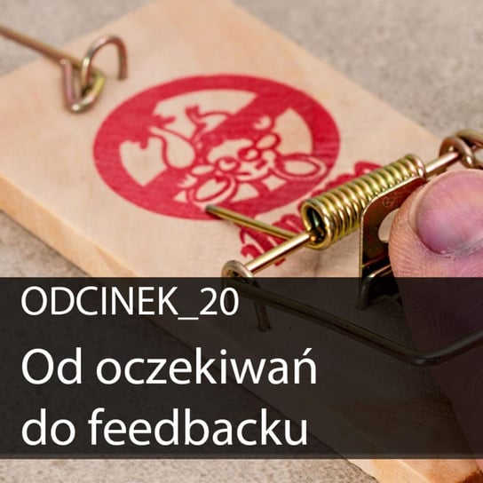 #20 Od oczekiwań do feedbacku  - Dostarczaj Wartość - podcast Michalski Bartłomiej