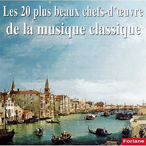 20 Plus Beaux Chefs-D'Oeuvre De La Musique Classique Various Artists