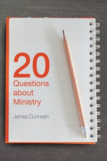 20 Questions about Ministry Cunneen James