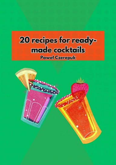 20 ready-made cocktail recipes.: Prepare cocktails according to the recipes - ebook epub Paulo Simono