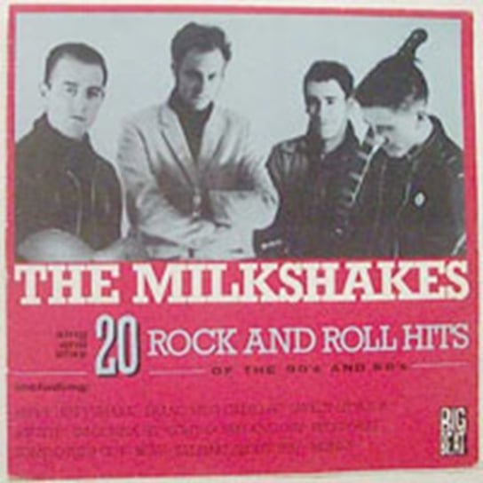 20 Rock And Roll Hits The Milkshakes