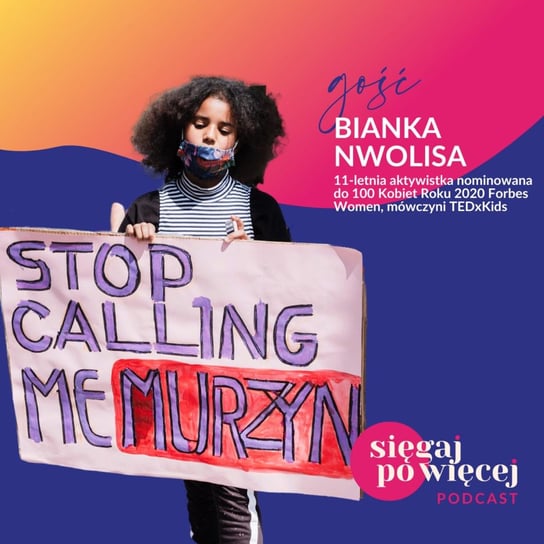 #20 Rozmowa z Bianką Nwolisą, 11-letnią aktywistką o otwartości na różnorodność i szacunku - Sięgaj po więcej - podcast Faliszewska Malwina