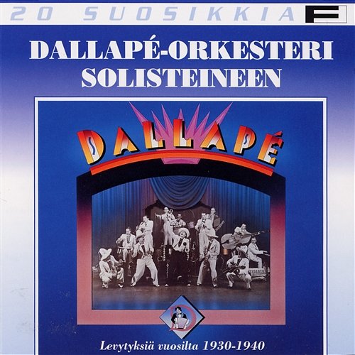 20 Suosikkia / Dallapé-levytyksiä vuosilta 1930 - 1940 Dallapé-orkesteri solisteineen