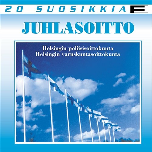 20 Suosikkia - Juhlasoitto Helsingin poliisisoittokunta ja Helsingin varuskuntasoittokunta