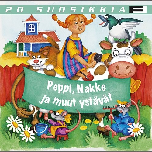 20 Suosikkia / Peppi, Nakke ja muut ystävät Various Artists