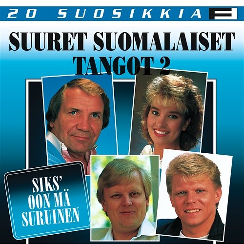 20 Suosikkia / Suuret suomalaiset tangot 2 / Siks' oon mä suruinen Various Artists
