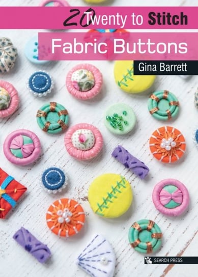 20 to Stitch: Fabric Buttons Gina Barrett