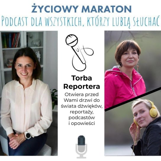 #20 Torba reportera i podcastera - Życiowy maraton - podcast Szałęga Kasia