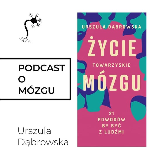 #20 Towarzyski jak Mózg - Podcast o mózgu - podcast Dąbrowska Urszula
