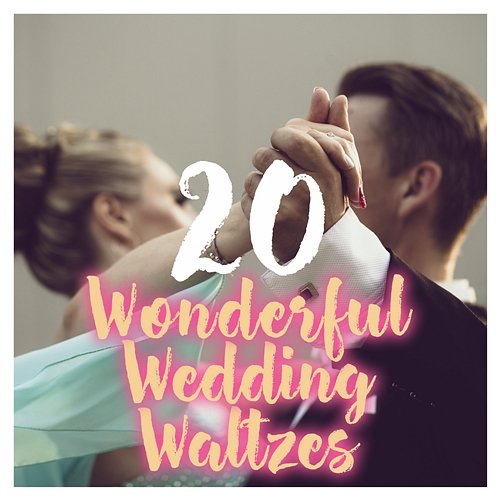 20 Wonderful Wedding Waltzes Various Artists