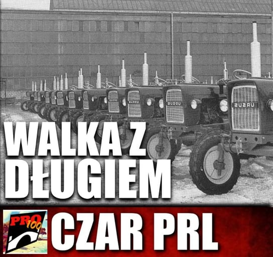 #200 Czar PRL – walka z długiem - Pro100 Zmostu - podcast - audiobook Sobolewski Michał