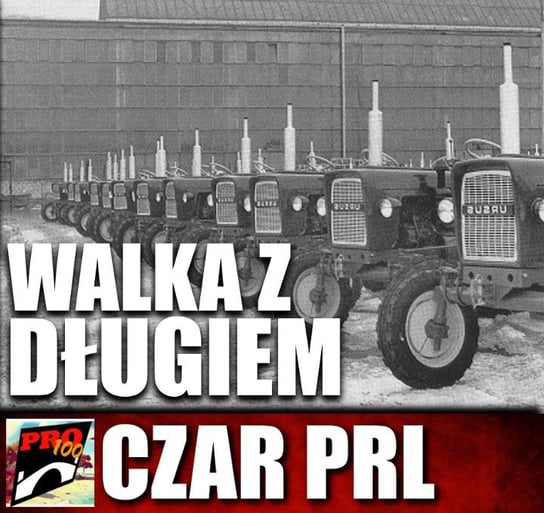 #200 Czar PRL – walka z długiem - Pro100 Zmostu - podcast Sobolewski Michał