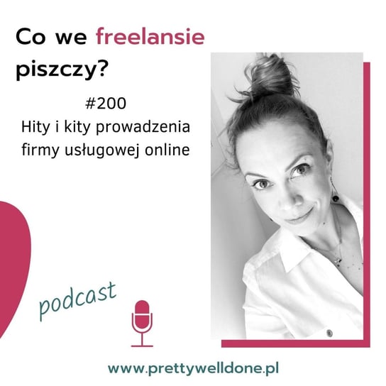 #200 Hity i kity prowadzenia firmy usługowej online – PWD - Co we freelansie piszczy? - podcast Brzuchalska Karolina
