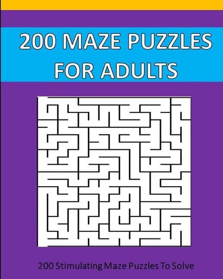 200 Maze Puzzle For Adults Opracowanie zbiorowe