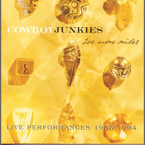 200 More Miles Live Performances 1985-1994 Cowboy Junkies