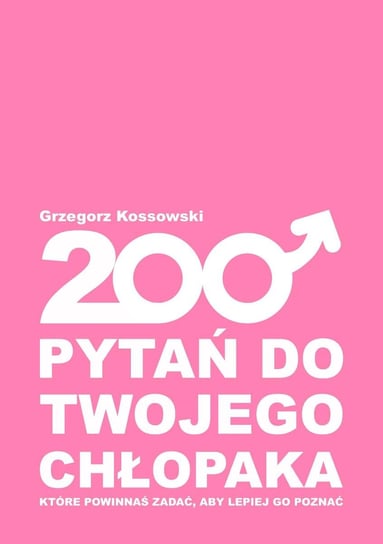 200 pytań do twojego chłopaka Kossowski Grzegorz
