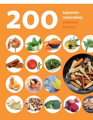 200 tajemnic naturalnej zdrowej kuchni Rodrigez Judith