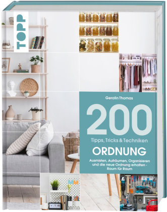 200 Tipps, Tricks und Techniken: Ordnung Frech Verlag Gmbh