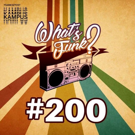 #200 What’s Funk? 10.04.2020 - #200 - What’s Funk? - podcast Radio Kampus, Warszawski Funk